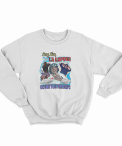 Long Live La Capone We Only Play For Keeps Sweatshirt