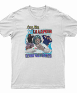 Long Live La Capone We Only Play For Keeps T-Shirt
