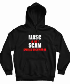 Masc Is Just Scam Spelled Backwards Hoodie
