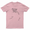 Miley Cyrus Made Me Realize I Am Gay T-Shirt