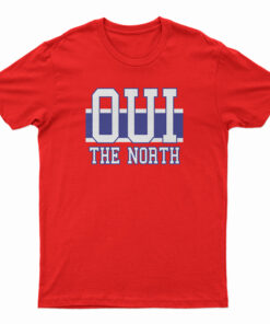 Montreal Hockey Playoffs Fan OUI The North T-Shirt