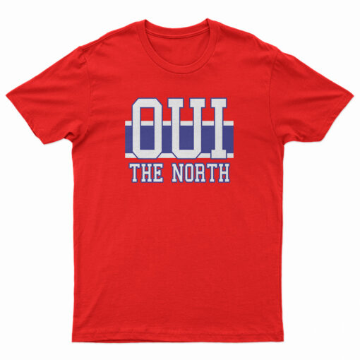 Montreal Hockey Playoffs Fan OUI The North T-Shirt