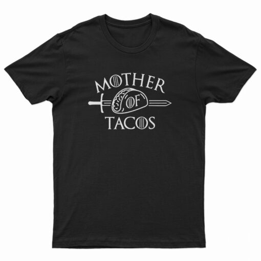 Mother Of Tacos T-Shirt