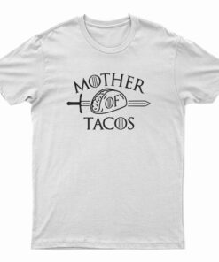 Mother Of Tacos T-Shirt