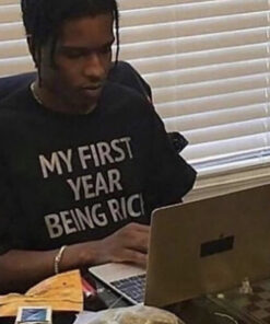My First Year Being Rich T-Shirt