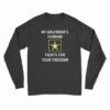 My Girlfriend's Husband Fights For Your Freedom Long Sleeve T-Shirt