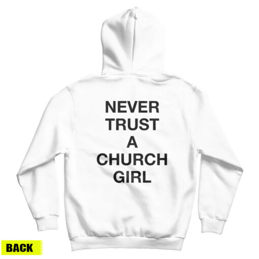 Never Trust A Church Girl Hoodie