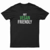 Not Vegan Friendly T-Shirt