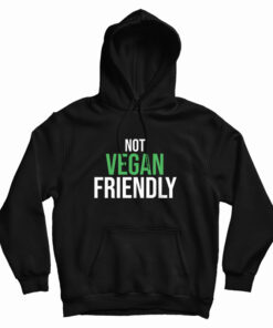 Not Vegan Friendly Hoodie