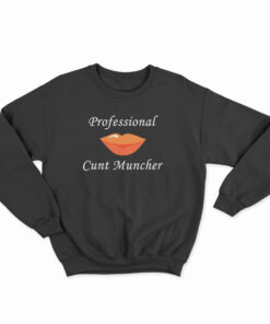 Professional Cunt Muncher Sweatshirt