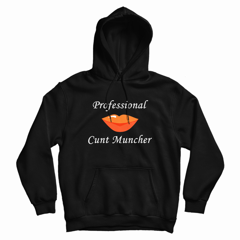 Professional Cunt Muncher Hoodie