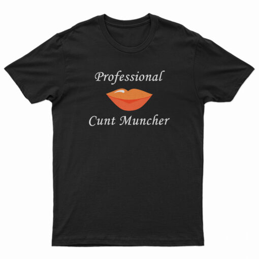 Professional Cunt Muncher T-Shirt