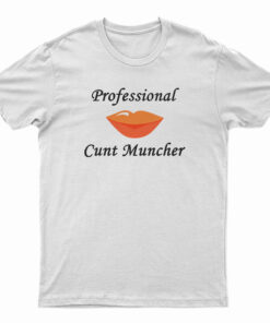 Professional Cunt Muncher T-Shirt