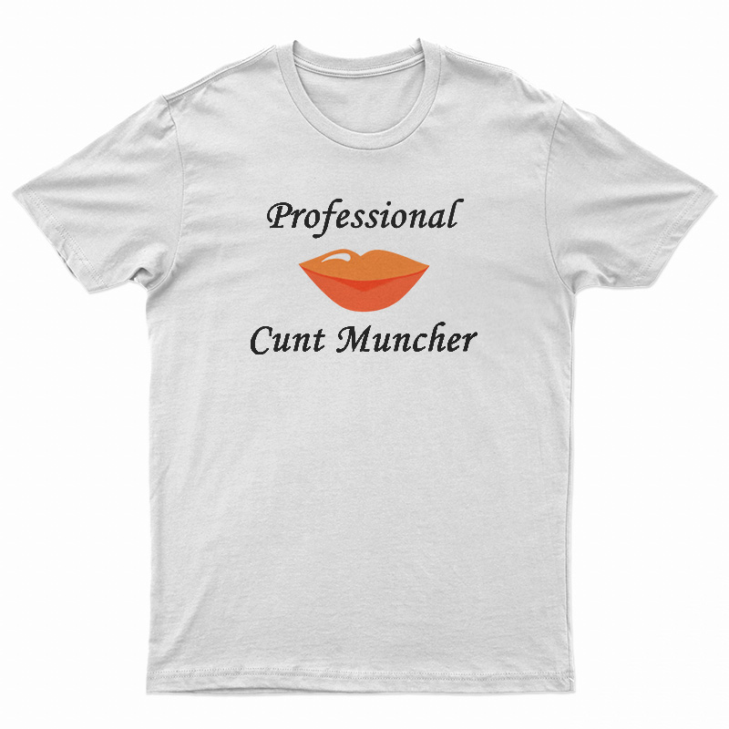 Professional Cunt Muncher T-Shirt