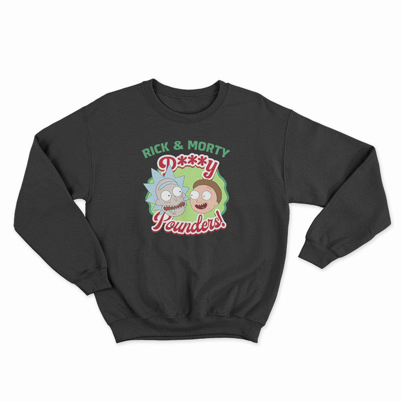 Rick And Morty Pussy Pounders Sweatshirt