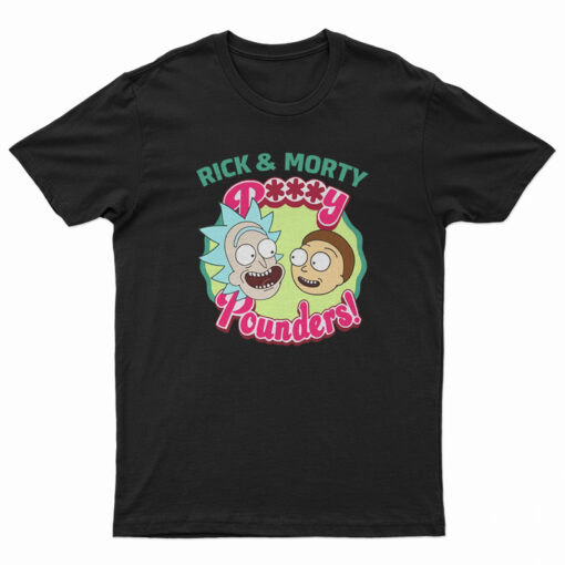 Rick And Morty Pussy Pounders Funny T-Shirt