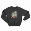 Rick and Morty You Gotta Get Schwifty Sweatshirt