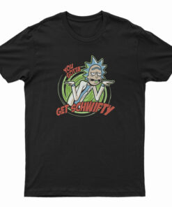 Rick and Morty You Gotta Get Schwifty T-Shirt