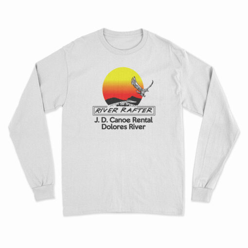 River Rafter J.D. Canoe Rental Dolores River Long Sleeve T-Shirt