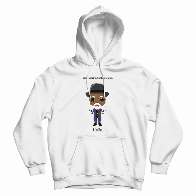 Samuel Jackson Not A Warning Not A Question Just A Bullet Hoodie