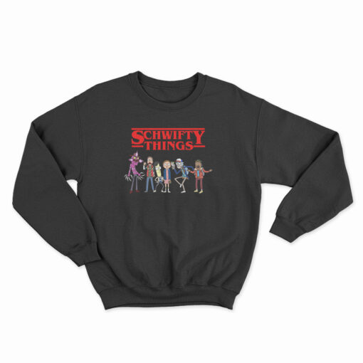 Schwifty Things Stranger Things Rick And Morty Sweatshirt
