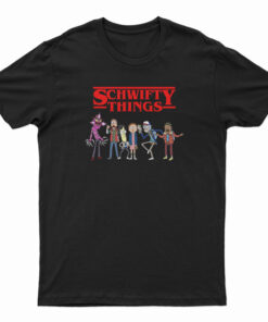 Schwifty Things Stranger Things Rick And Morty T-Shirt