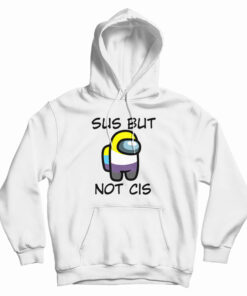 Sus But Not Cis Hoodie