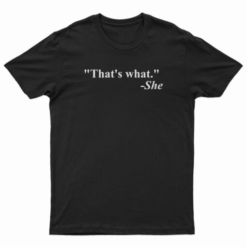 That's What She Said Quote T-Shirt