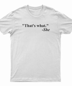 That's What She Said Quote T-Shirt