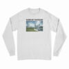 The Middle East If I Was Getting Head Future World Long Sleeve T-Shirt