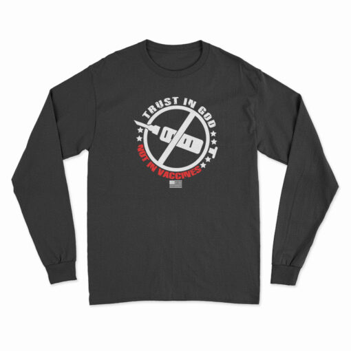 Trust In God Not In Vaccines Long Sleeve T-Shirt