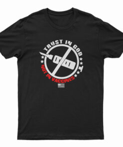 Trust In God Not In Vaccines T-Shirt