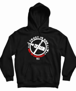 Trust In God Not In Vaccines Hoodie