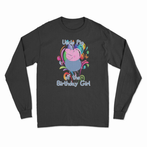 Uncle Pig Of The Birthday Girl Long Sleeve T-Shirt