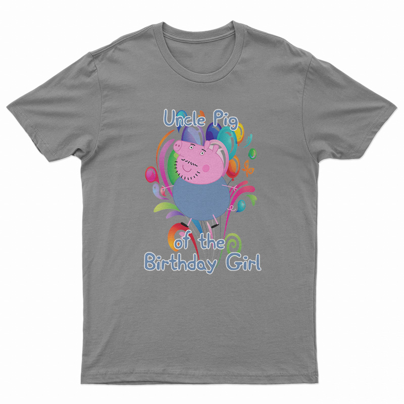 Uncle Pig Of The Birthday Girl T-Shirt