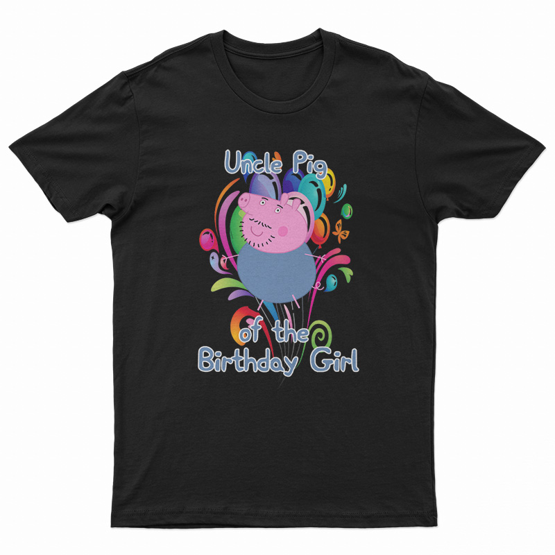 Uncle Pig Of The Birthday Girl T-Shirt