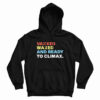 Vaxxed Waxed And Ready To Climax Hoodie