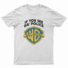 Warn A Brother If You See Da Police T-Shirt
