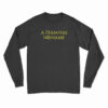 A Team Has No Name Long Sleeve T-Shirt