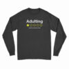 Adulting Would Not Recommend Long Sleeve T-Shirt