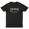 Adulting Would Not Recommend T-Shirt