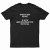 Appreciate What You What T-Shirt