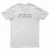 August Slipped Away Into A Moment In Time T-Shirt