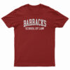 Barracks School Of Law T-Shirt