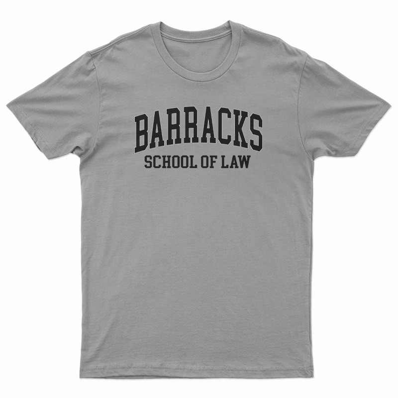 Barracks School Of Law T-Shirt