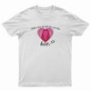 Bella Where The Hell Have You Been Loca T-Shirt
