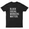 Black Social Workers Matter T-Shirt