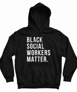 Black Social Workers Matter Hoodie