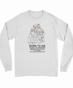 Born To Die World Is A Reborn Long Sleeve T-Shirt