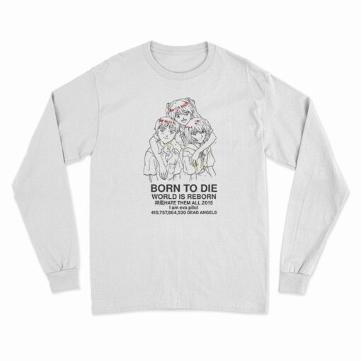 Born To Die World Is A Reborn Long Sleeve T-Shirt